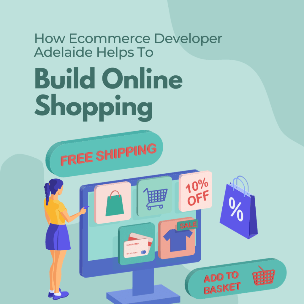 How Ecommerce Developer Adelaide Helps To Build Online Shopping