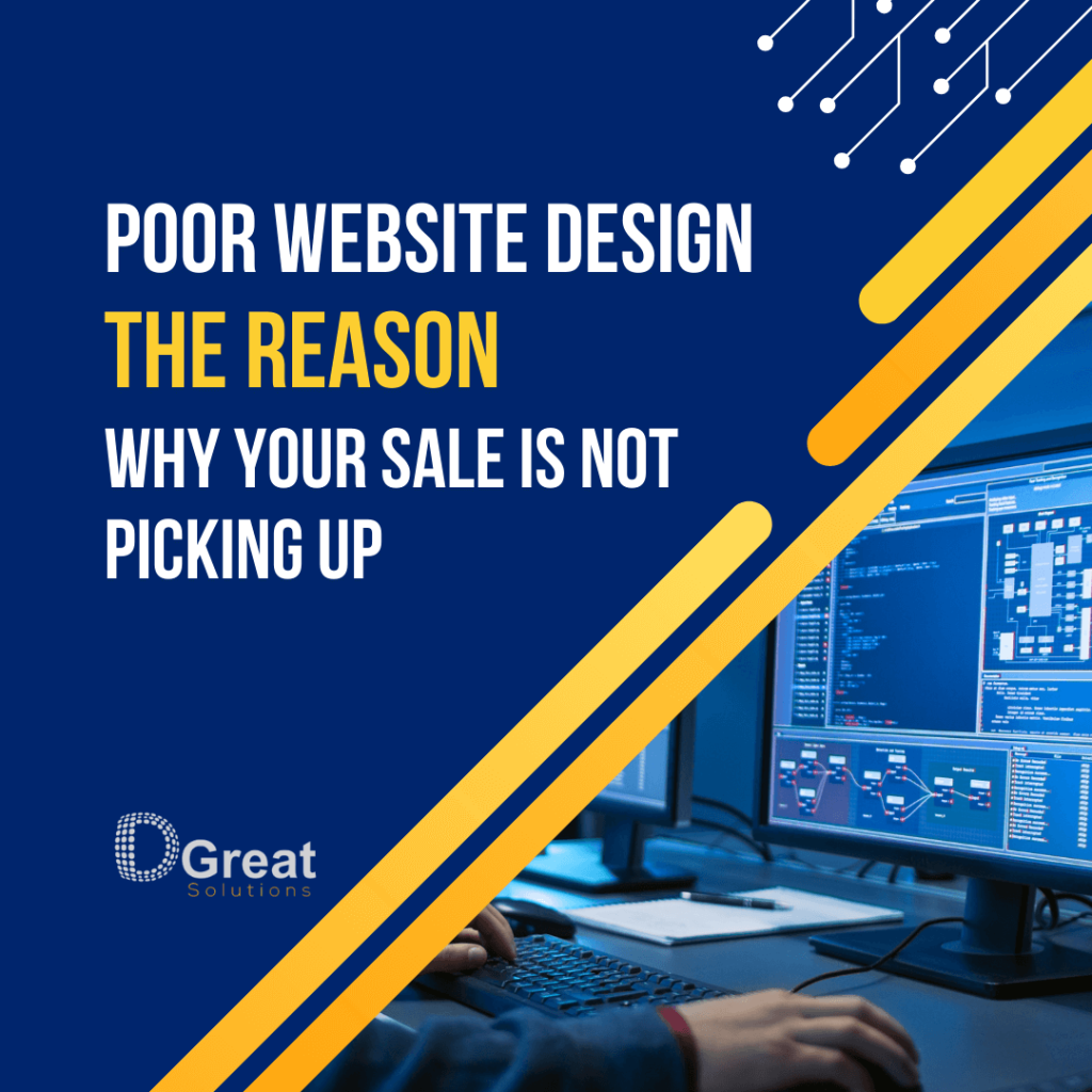 Poor Website Design – The Reason Why Your Sale Is Not Picking Up