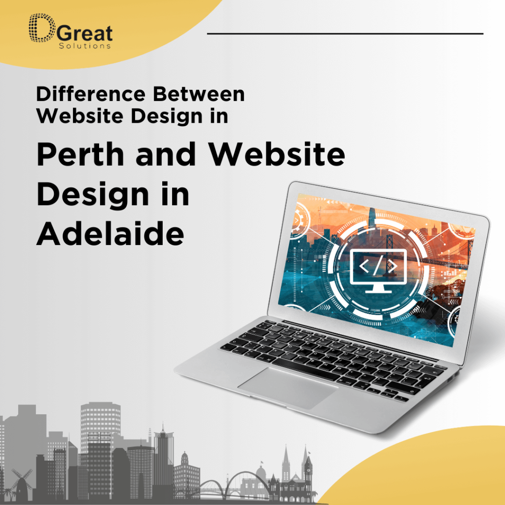 Difference Between Website Design in Perth and Website Design in Adelaide