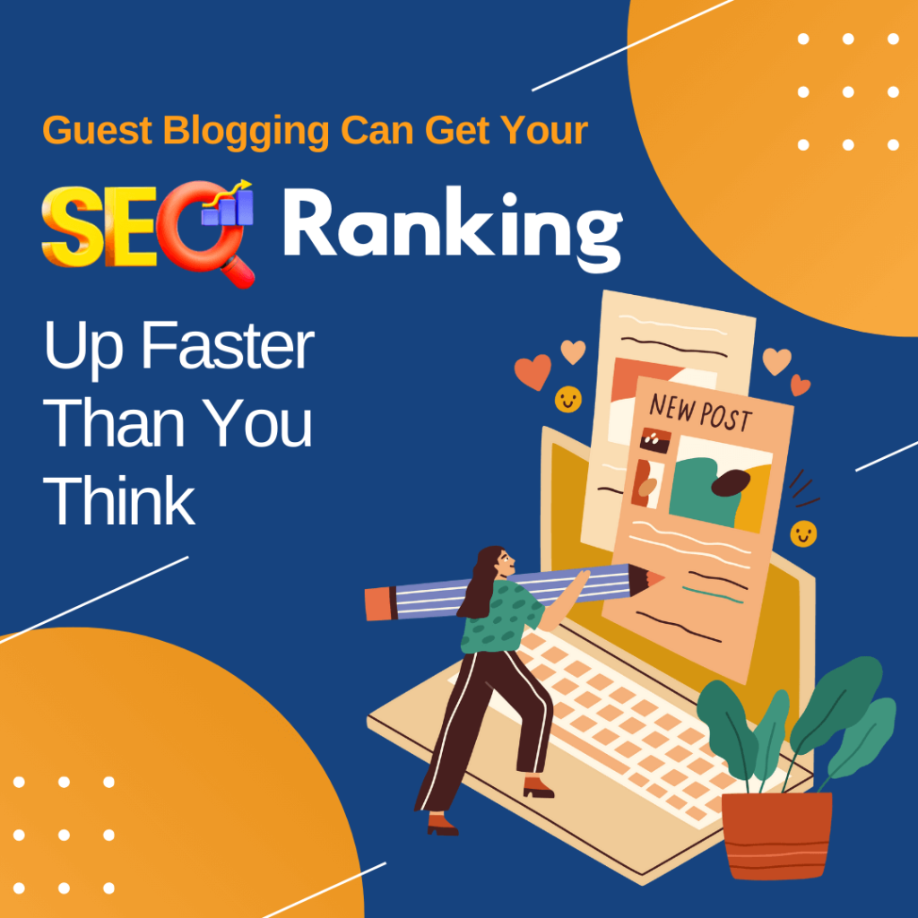 Guest Blogging Can Get Your SEO Ranking Up Faster Than You Think