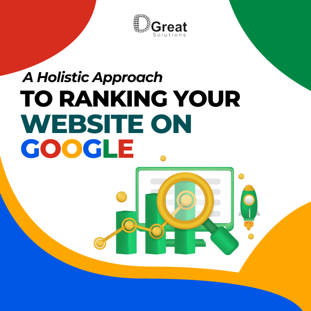 A Holistic Approach To Ranking Your Website On Google