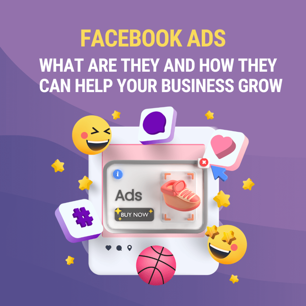 Facebook ads: What are they and how they can help your business grow