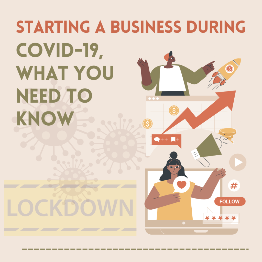 STARTING A BUSINESS DURING COVID-19, WHAT YOU NEED TO KNOW