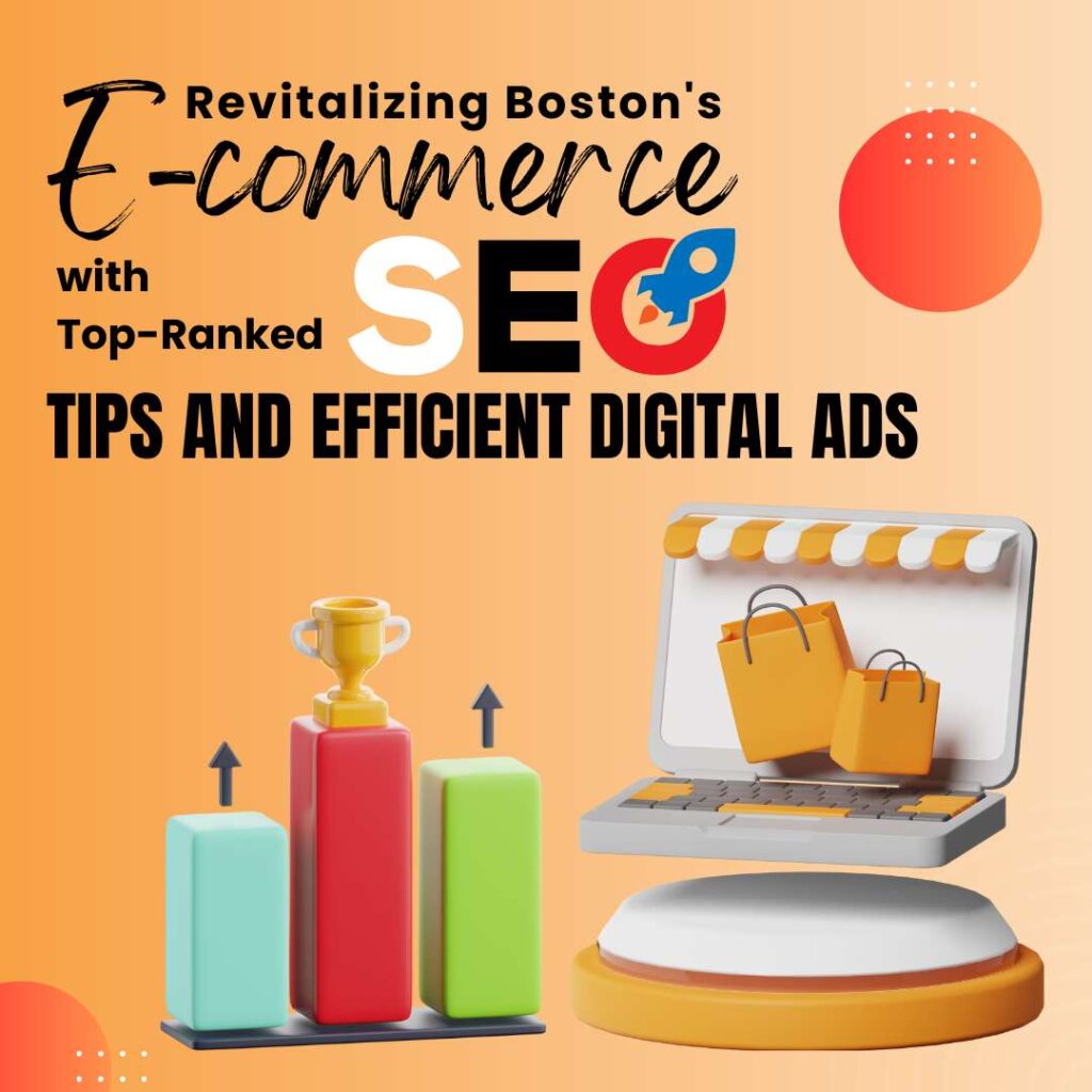 Revitalizing Boston’s E-commerce with Top-Ranked SEO Tips and Efficient Digital Ads