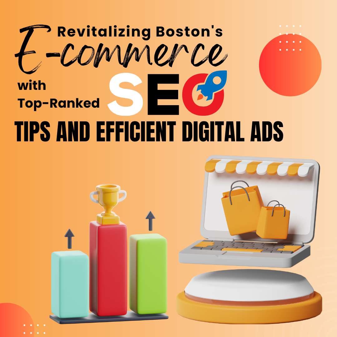 Revitalizing Boston’s E-commerce with Top-Ranked SEO Tips and Efficient Digital Ads
